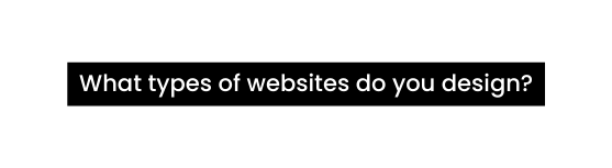 What types of websites do you design